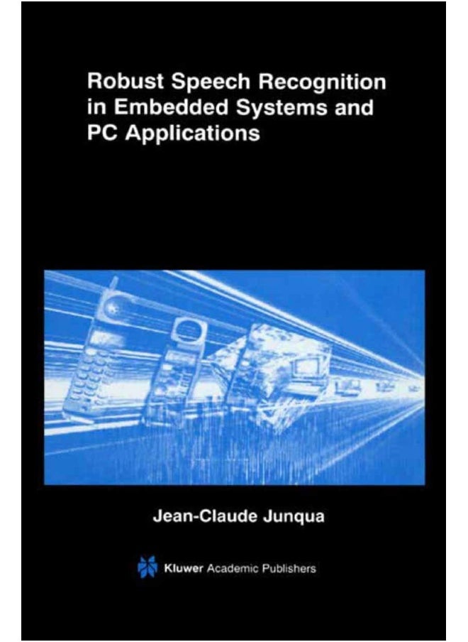 Robust Speech Recognition in Embedded Systems and PC Applications 