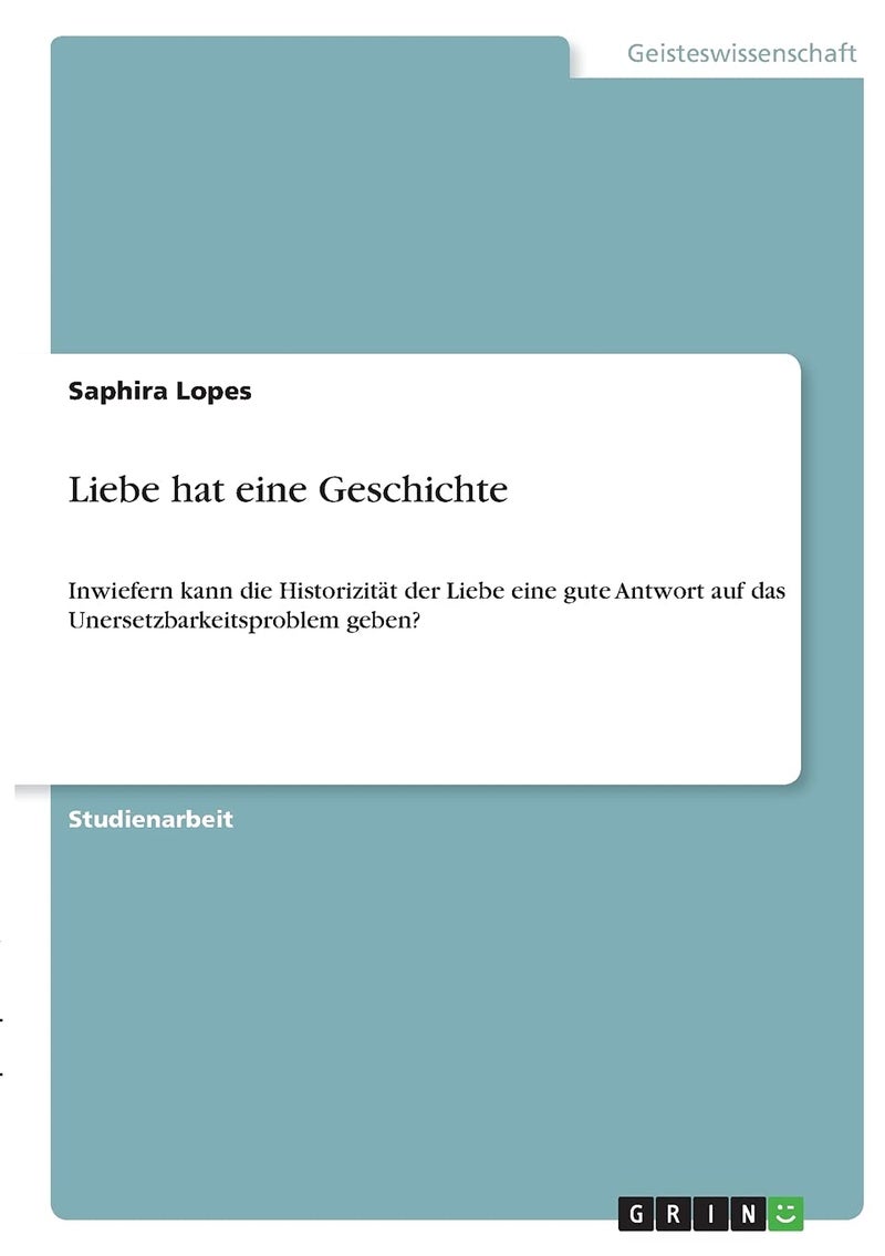 Liebe hat eine Geschichte: Inwiefern kann die Historizität der Liebe eine gute Antwort auf das Unersetzbarkeitsproblem geben? 