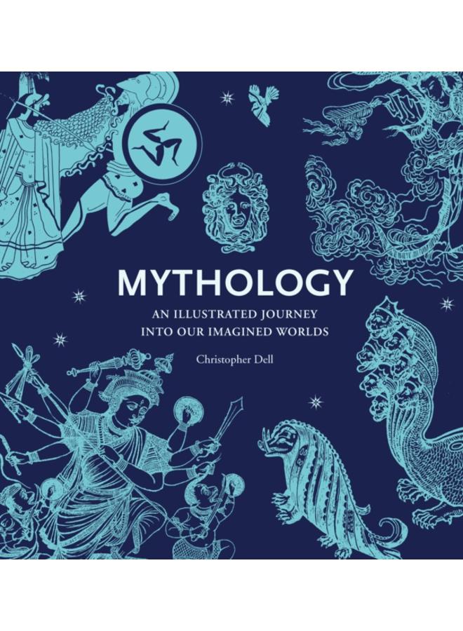 Mythology : An Illustrated Journey into Our Imagined Worlds