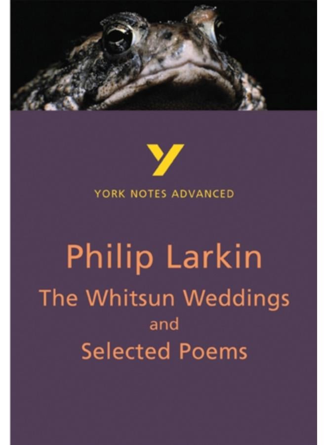 The Whitsun Weddings and Selected Poems: York Notes Advanced everything you need to catch up, study and prepare for and 2023 and 2024 exams and assessments 
