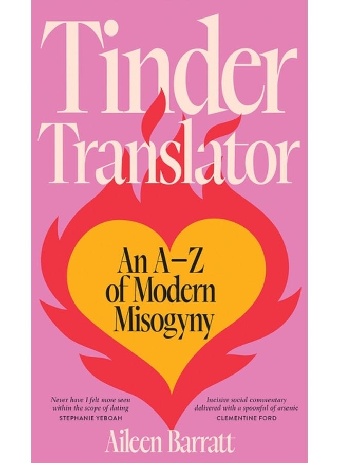 Tinder Translator An A Z of Modern Misogyny - Hardback