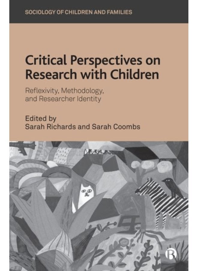 Critical Perspectives on Research with Children Reflexivity Methodology and Researcher Identity - Hardback