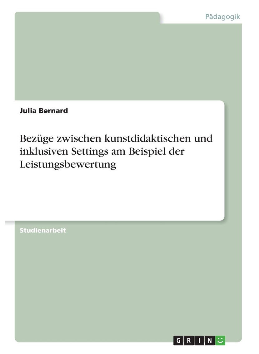Bezüge zwischen kunstdidaktischen und inklusiven Settings am Beispiel der Leistungsbewertung 