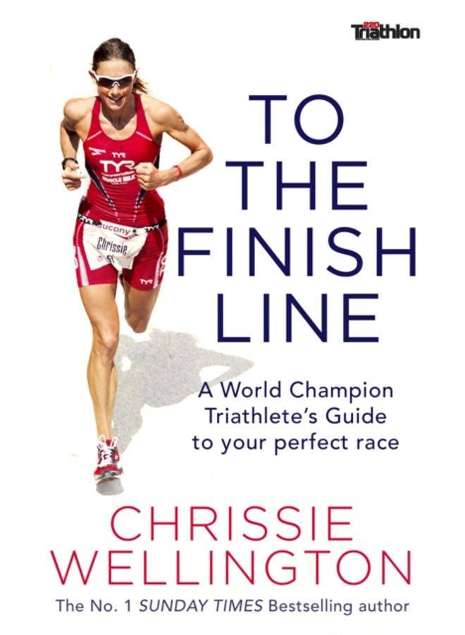 To the Finish Line : A World Champion Triathlete's Guide To Your Perfect Race 
