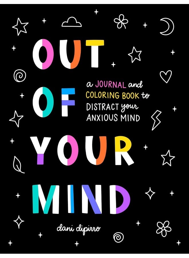 Out of Your Mind: A Journal and Coloring Book to Distract Your Anxious Mind