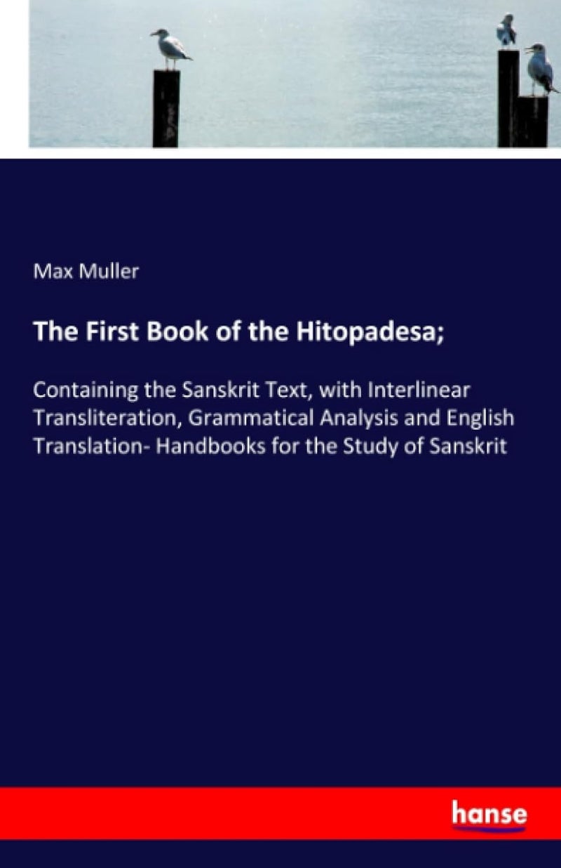 The First Book of the Hitopadesa;: Containing the Sanskrit Text, with Interlinear Transliteration, Grammatical Analysis and English Translation- Handbooks for the Study of Sanskrit - Image 1