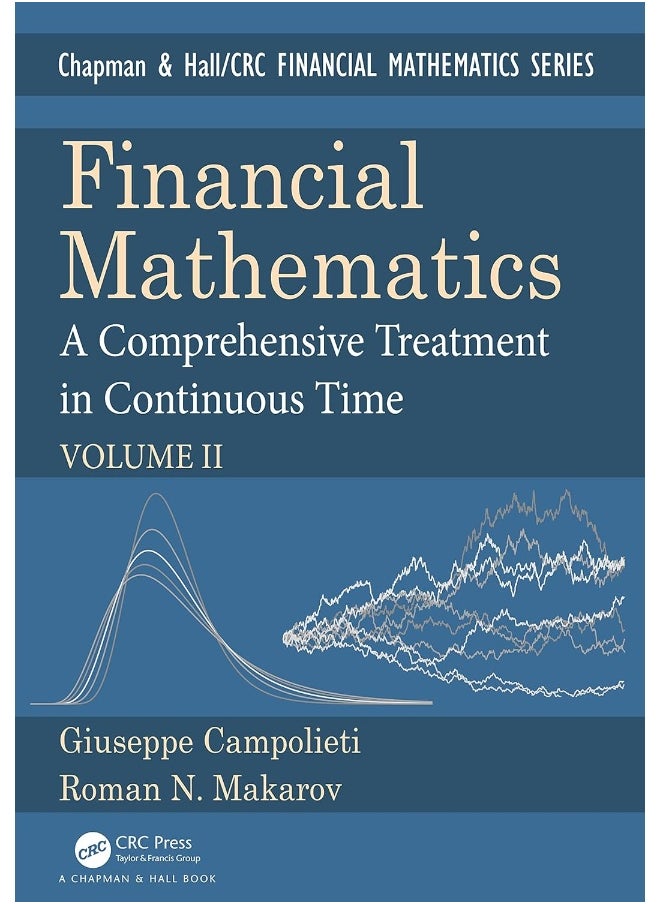 Financial Mathematics: A Comprehensive Treatment in Continuous Time Volume II 