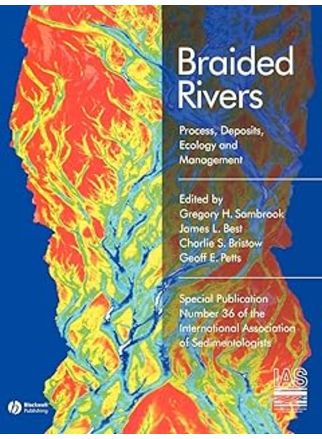 Braided Rivers: Process, Deposits, Ecology and Management