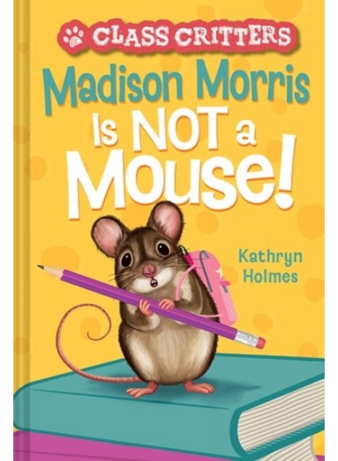 Madison Morris Is NOT a Mouse Class Critters 3 - Hardback