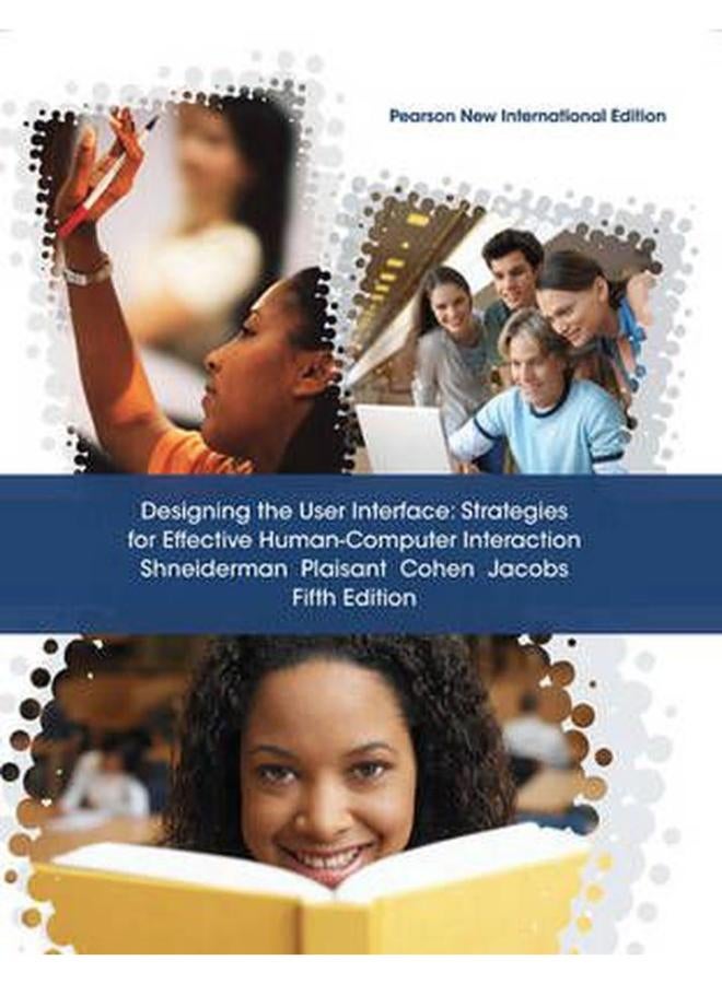 Designing the User Interface: Strategies for Effective Human-Computer Interaction: Pearson New International Edition