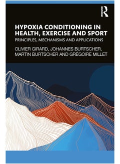 Hypoxia Conditioning in Health, Exercise and Sport: Principles, Mechanisms and Applications 