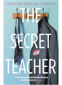 The Secret Teacher: Dispatches from the Classroom 