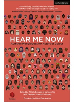 Hear Me Now : Audition Monologues for Actors of Colour 