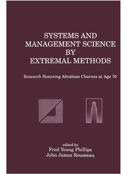 Systems and Management Science by Extremal Methods: Research Honoring Abraham Charnes at Age 70