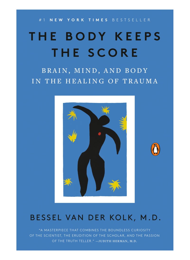 The Body Keeps The Score: Brain, Mind, And Body In The Healing Of Trauma 