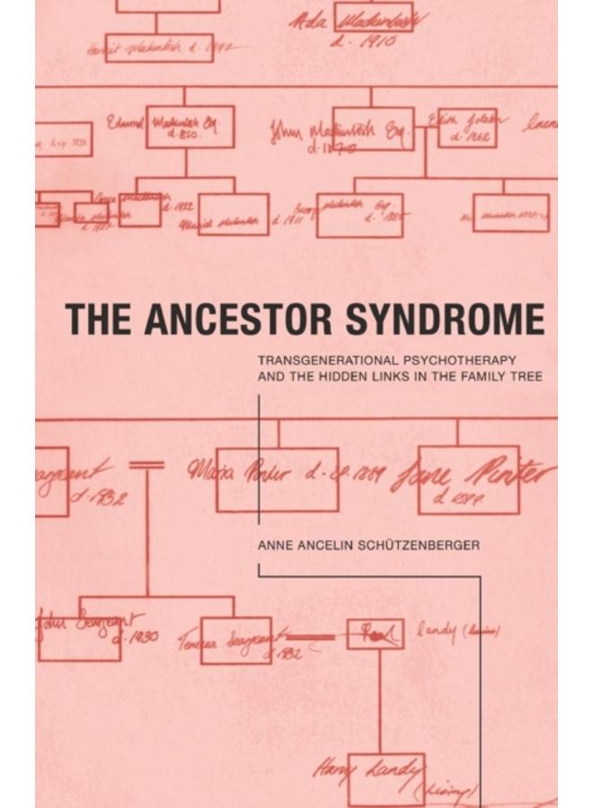 The Ancestor Syndrome : Transgenerational Psychotherapy and the Hidden Links in the Family Tree 