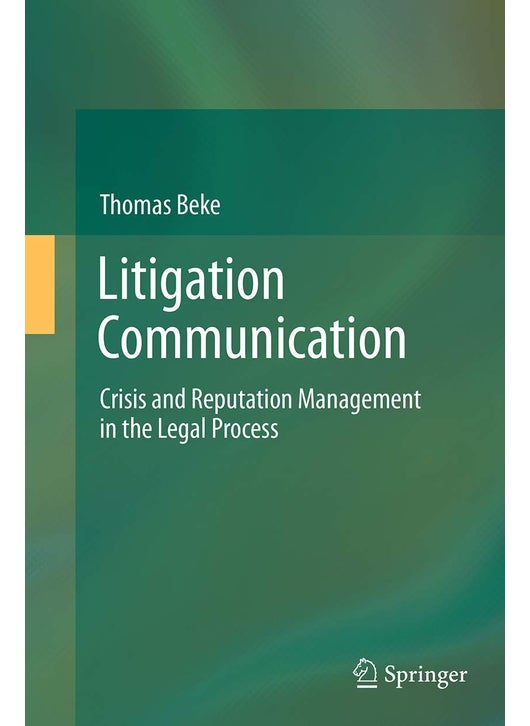 Litigation Communication: Crisis and Reputation Management in the Legal Process