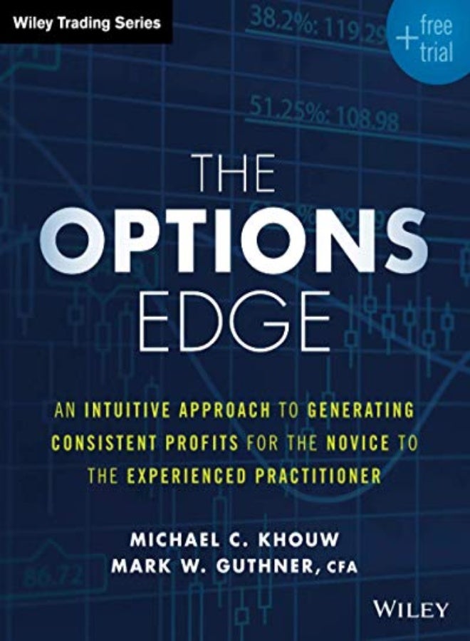 The Options Edge: An Intuitive Approach to Generating Consistent Profits for the Novice to the Exper