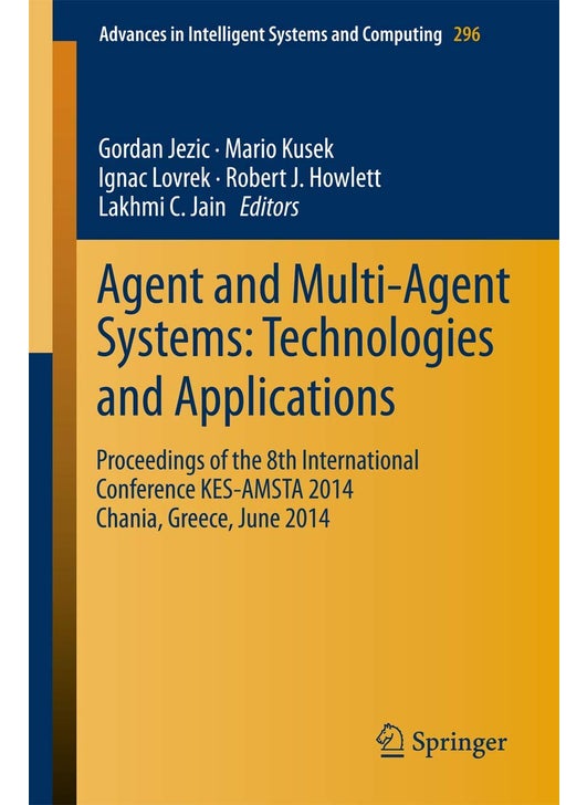 Agent and Multi-Agent Systems: Technologies and Applications : Proceedings of the 8th International Conference KES-AMSTA 2014 Chania, Greece, June 2014