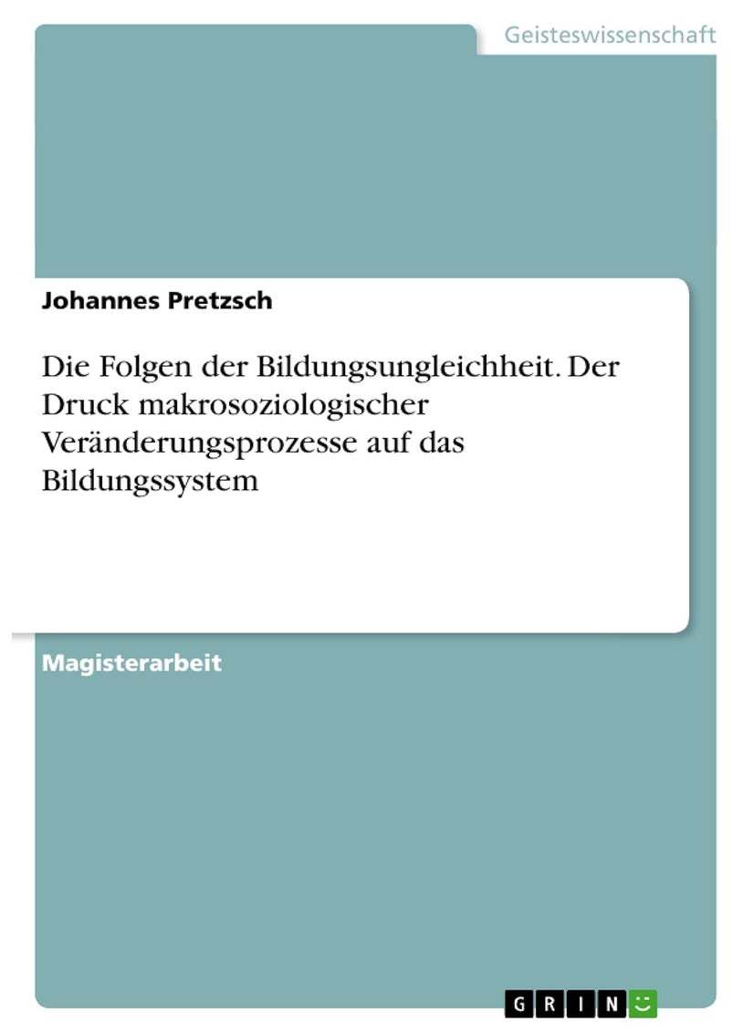 Die Folgen der Bildungsungleichheit. Der Druck makrosoziologischer Veränderungsprozesse auf das Bildungssystem 