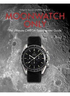 Moonwatch Only: The Ultimate OMEGA Speedmaster Guide