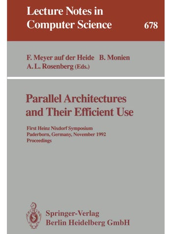 Parallel Architectures and Their Efficient Use: First Heinz Nixdorf Symposium, Paderborn, Germany, November 11-13, 1992. Proceedings - pzsku/Z8C7C9280FCF213BDE2A4Z/45/1749041569/95aa5db9-8dd9-4f6a-b4de-c00448e78516