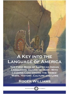 A Key into the Language of America: The First Book of American Indian Languages, Dating to 1643 - With Lessons Concerning the Tribes' Wars, History, Culture and Lore  - Image 1