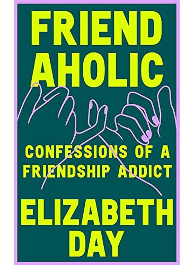Friendaholic By Elizabeth Day Paperback