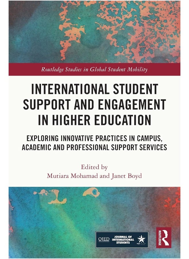 International Student Support and Engagement in Higher Education: Exploring Innovative Practices in Campus, Academic and Professional Support Services 