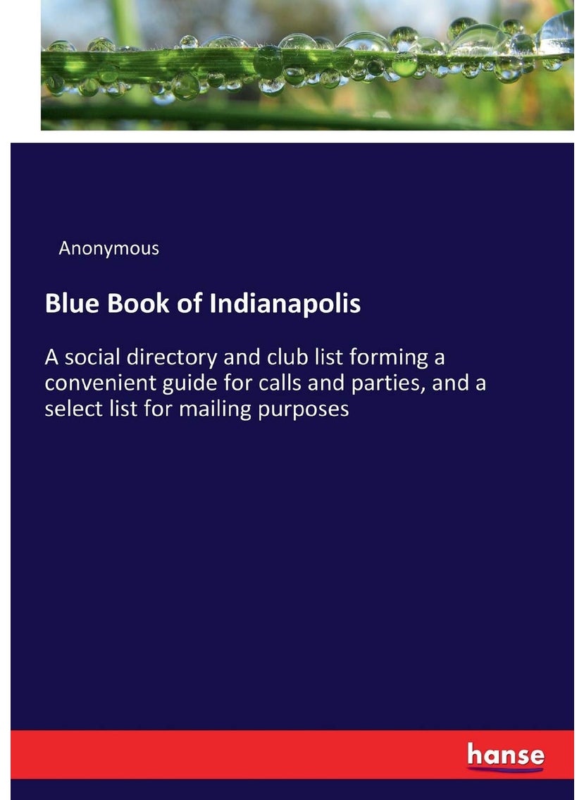 Blue Book of Indianapolis: A social directory and club list forming a convenient guide for calls and parties, and a select list for mailing purposes  - Image 1