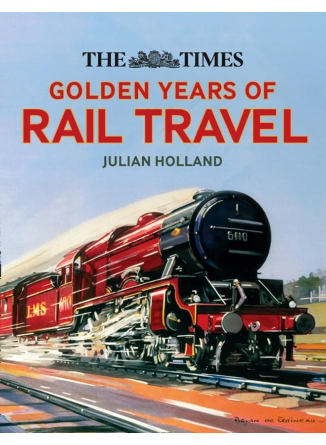 The Times Golden Years of Rail Travel 