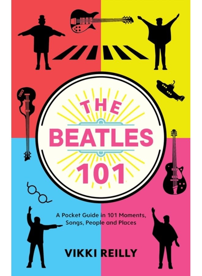 The Beatles 101 A Pocket Guide in 101 Moments Songs People and Places - Hardback