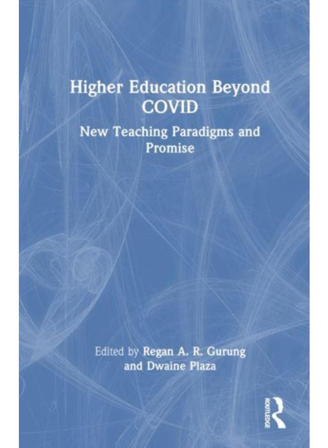 Higher Education Beyond COVID : New Teaching Paradigms and Promise 