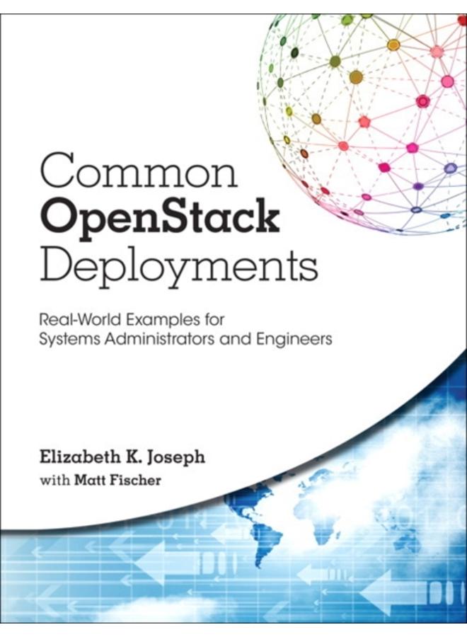Common OpenStack Deployments : Real-World Examples for Systems Administrators and Engineers 