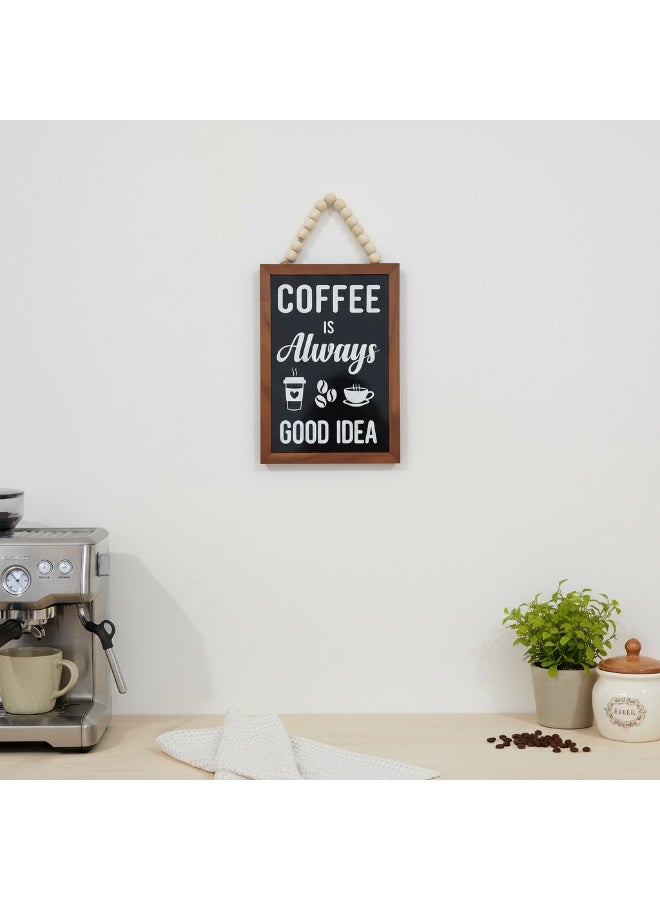 تبلوه خشبي بتصميم مميز بعبارة Coffee Is Always Good Idea بمقاس 17x21 مصنوع من خشب MDF أسباني فاخر بسماكة 10 ملم ليضفي الي منزلك جمال واناقة لمطبخك - Image 4