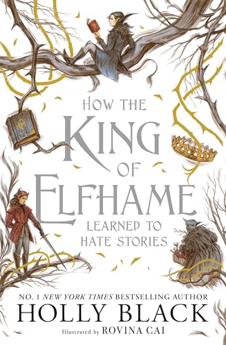 How The King Of Elfhame Learned To Hate Stories The Folk Of The Air Series A Stunning Full Colour