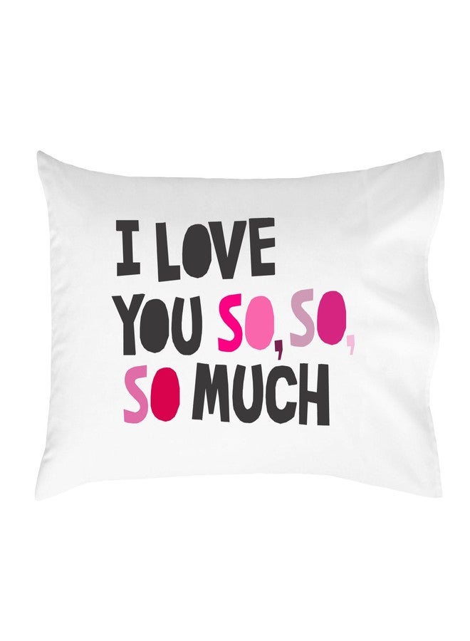 Oh, Susannah I Love You So So So Much Pink Standard Size Pillowcase (One 20 X 30 inch) Kids Pillow Case - Image 1