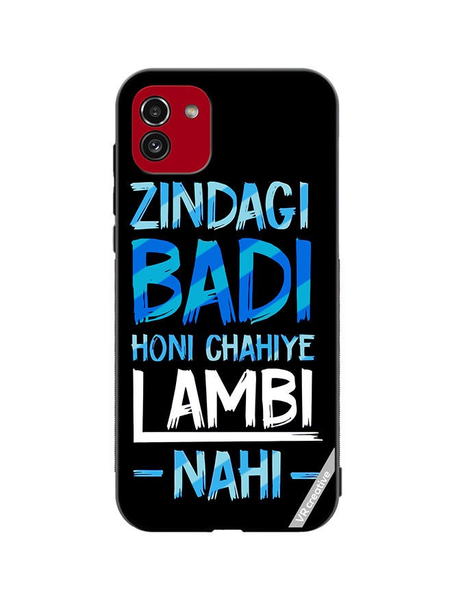 VR CREATIVE Protective Case Cover For Samsung Galaxy A03 Zindagi Badi Honi Chahilye Lambi -Nahi- Quots Design Multicolour - Image 1