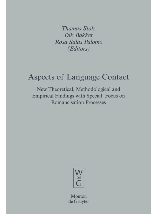 Aspects of Language Contact: New Theoretical, Methodological and Empirical Findings with Special Focus on Romancisation Processes