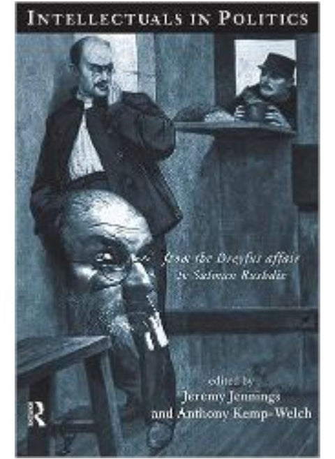 Intellectuals in Politics from the Dreyfus Affair to Salman Rusbdie - 1997