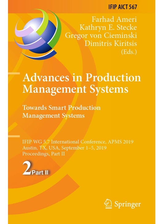 Advances in Production Management Systems. Towards Smart Production Management Systems: IFIP WG 5.7 International Conference, APMS 2019, Austin, TX, USA, September 1-5, 2019, Proceedings, Part II
