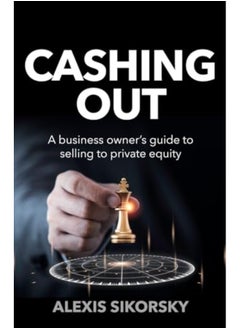 Cashing Out The Business Owners Guide To Selling To Private Equity - pzsku/Z8CB3A721AC3DFDE20668Z/45/_/1729593821/477ef2ed-1134-4837-82b5-ab90870447ee