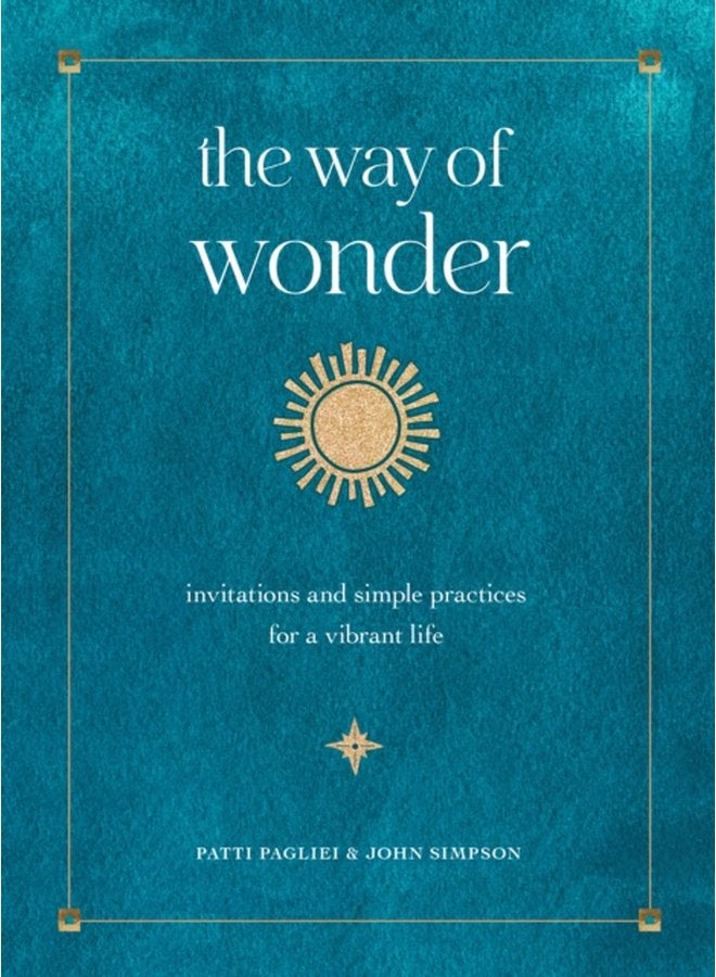 The Way of Wonder Invitations and Simple Practices for a Vibrant Life - Hardback