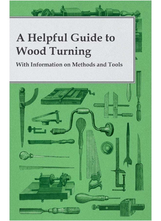 null - A Helpful Guide to Wood Turning - With Information on Methods and Tools - Image 1