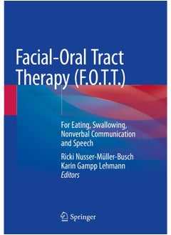 Facial-Oral Tract Therapy (F.O.T.T.): For Eating, Swallowing, Nonverbal Communication and Speech 