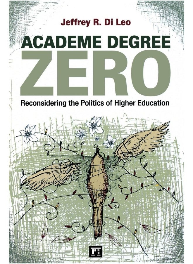 Academe Degree Zero: Reconsidering the Politics of Higher Education 