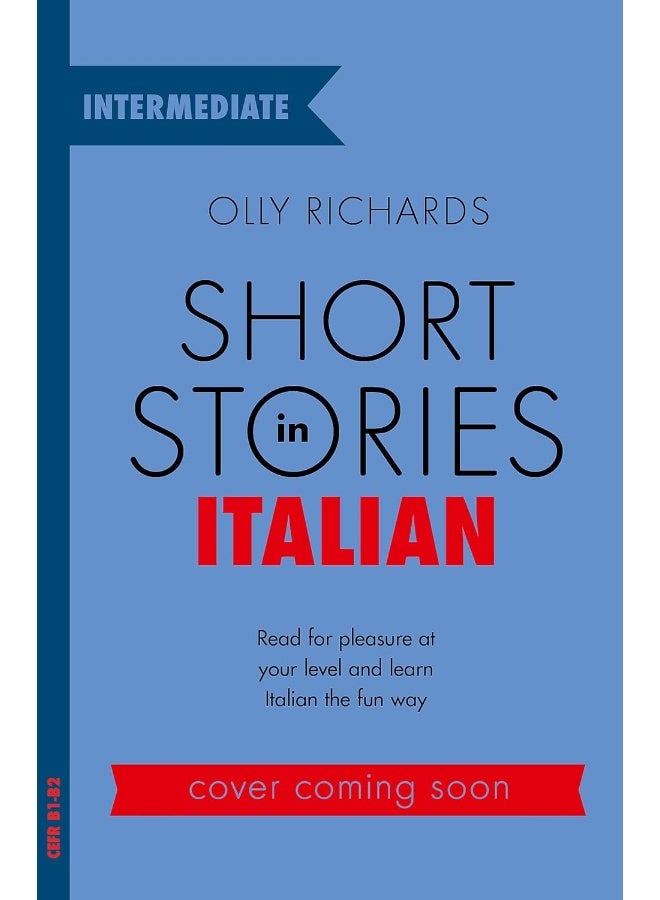 Short Stories in Italian for Intermediate Learners: Read for pleasure at your level, expand your vocabulary and learn Italian the fun way! 