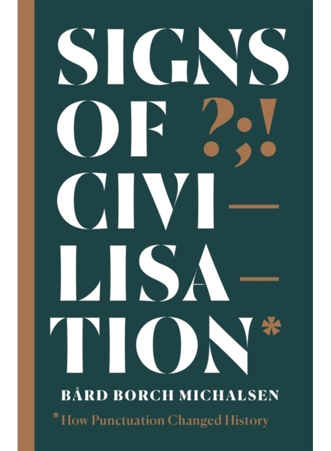 Signs of Civilisation How punctuation changed history - Paperback