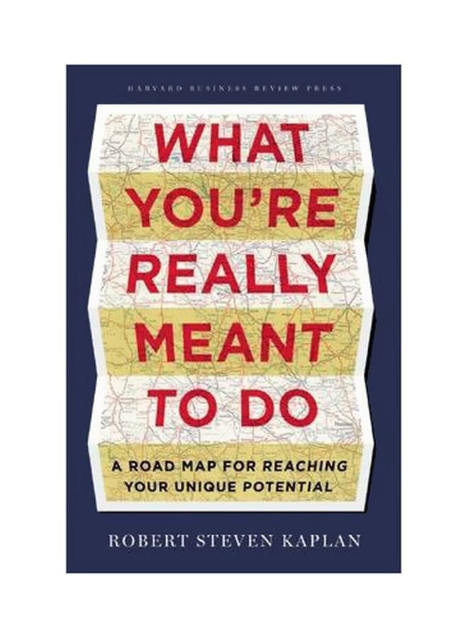 What You're Really Meant To Do: A Road Map For Reaching Your Unique Potential