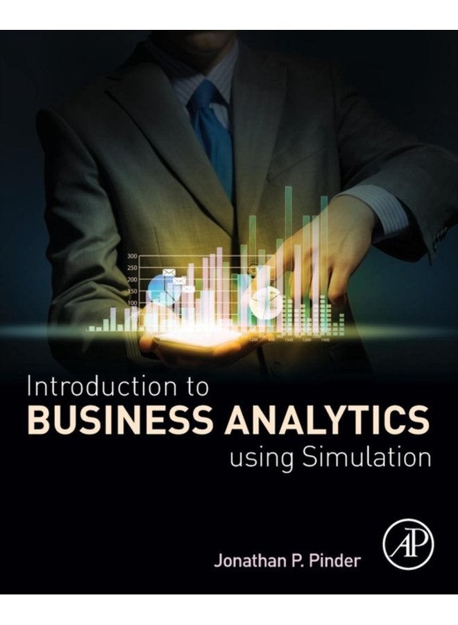 Introduction to Business Analytics Using Simulation - Paperback